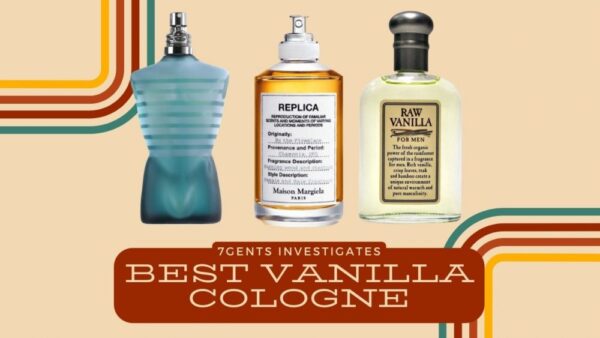 9 Best Vanilla Colognes For Men In 2024 All Budgets 7Gents