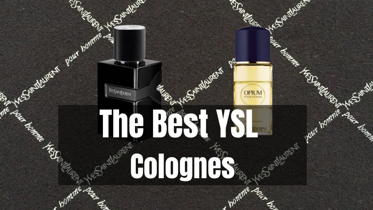 The Top 5 BEST Men's Yves Saint Laurent Fragrances (According To