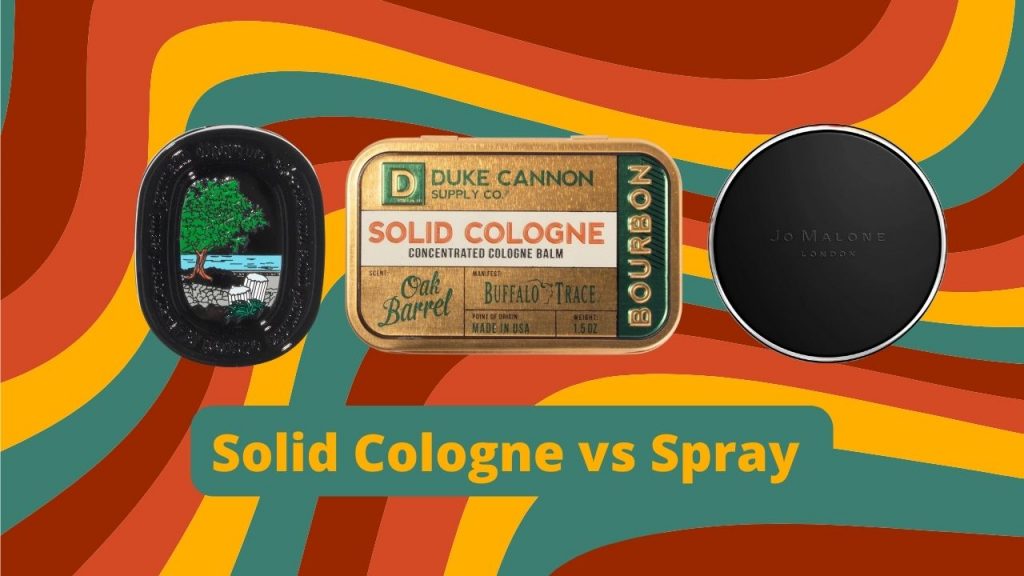 Solid cologne vs Spray
