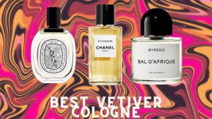 What's the best vetiver cologne