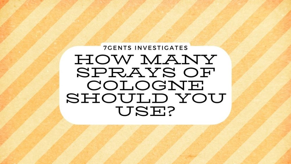 How Many Sprays of Cologne Should You Use? 7Gents