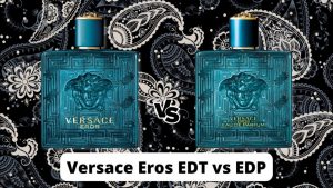 Versace Eros EDT vs EDP