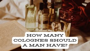 How Many Colognes Should A Man Have