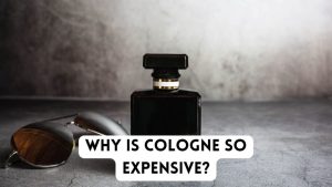 Why Is Cologne So Expensive