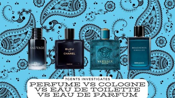 Perfume vs Cologne vs EDT vs EDP: Differences Explained - 7Gents