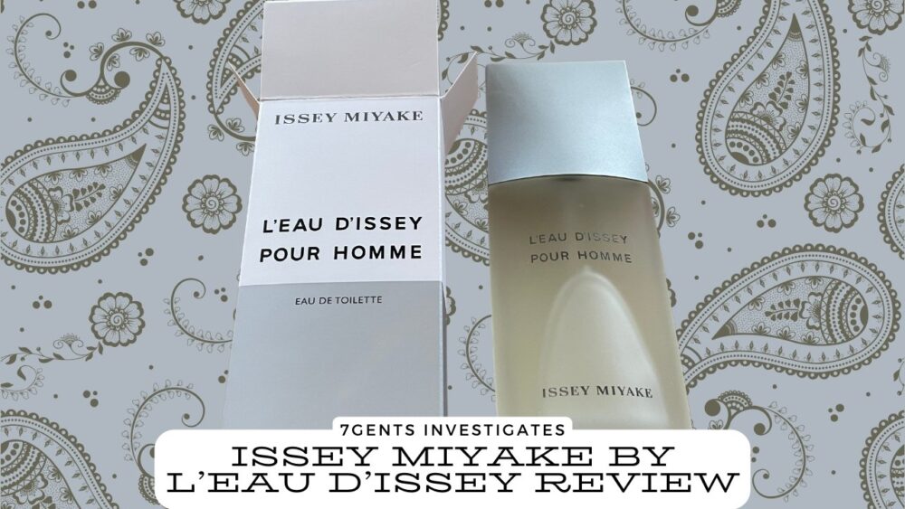 Issey Miyake’s L’eau d’Issey: My Secret to Elegance (2024 Review) - 7Gents